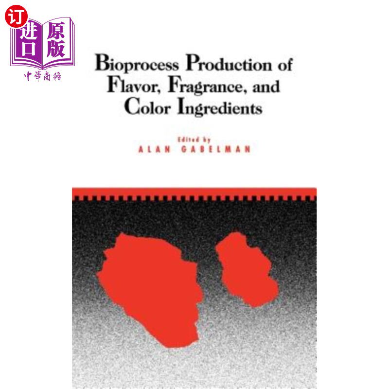 海外直订Bioprocess Production of Flavor, Fragrance, and Color Ingredients 香精、香料和色素原料的生物工艺生产