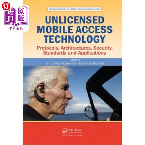 海外直订Unlicensed Mobile Access Technology: Protocols, Architectures, Security, Standar 未授权移动接入技术:协议、