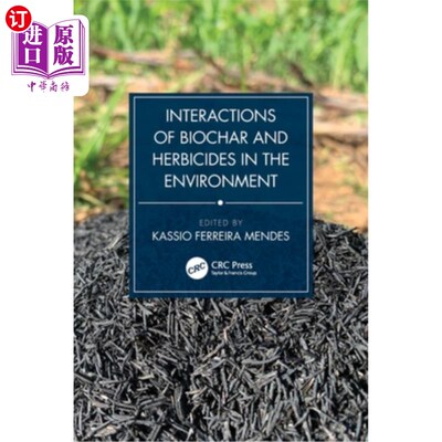 海外直订Interactions of Biochar and Herbicides in the Environment 生物炭与除草剂在环境中的相互作用