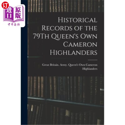 海外直订Historical Records of the 79Th Queen's Own Cameron Highlanders 第79代女王自己的卡梅伦高地人的历史记录