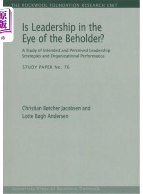 海外直订Is Leadership in the Eye of the Beholder?, 76: A Study of Intended and Perceived 领导是否存在于旁观者的眼中