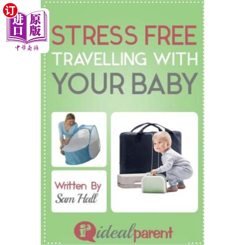 海外直订Stress Free Traveling with Your Baby: Illustrated, Helpful Parenting Advice for  与宝宝一起无压力旅行：为理
