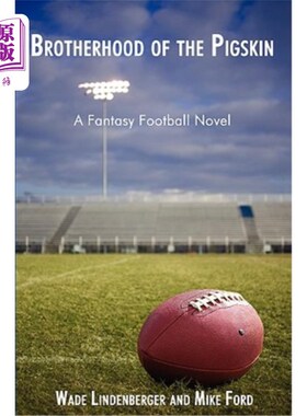海外直订Brotherhood of the Pigskin: A Fantasy Football Novel 猪皮兄弟会：一部梦幻足球小说