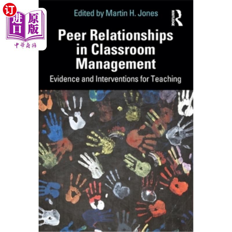 海外直订Peer Relationships in Classroom Management: Evidence and Interventions for Teach 课堂管理中的同伴关系:教学