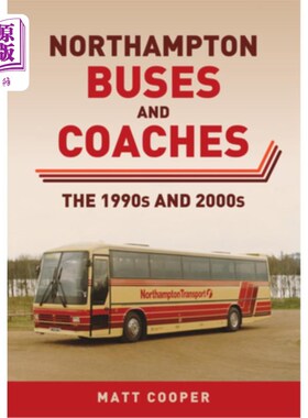 海外直订Northampton Buses and Coaches: The 1990s and 2000s Northampton Buses and Coaches: The 1990s