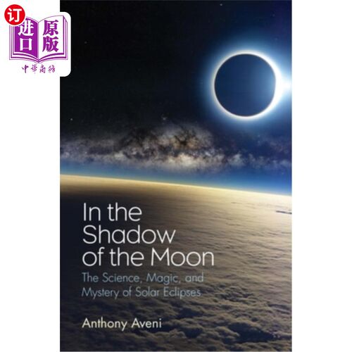 海外直订In the Shadow of the Moon: The Science, Magic, and Mystery of Solar Eclipses 《在月亮的阴影下:日食的科学、