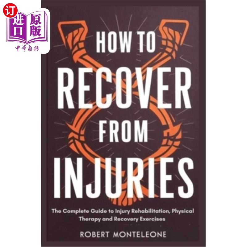 海外直订医药图书How to Recover From Injuries: The Complete Guide to Injury Rehabilitation, Physi 如何从损伤中恢复：