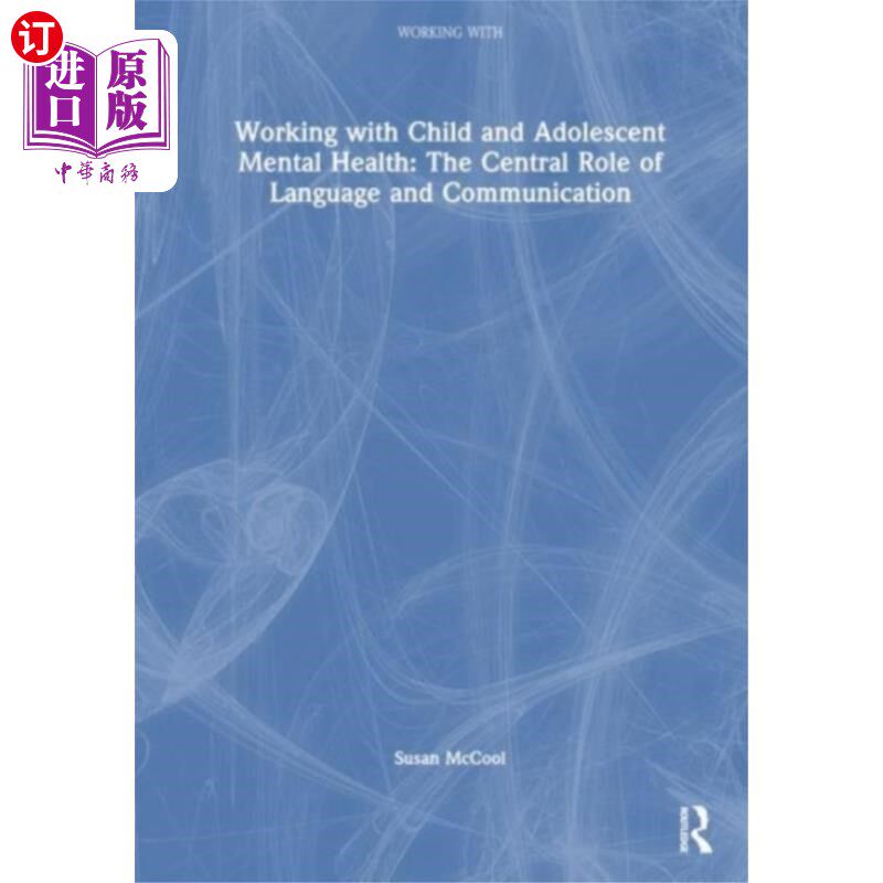 海外直订Working with Child and Adolescent Mental Health:... 儿童和青少年心理健康工作:语言和沟通的核心作用