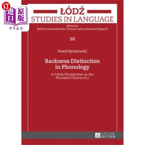海外直订Backness Distinction in Phonology: A Polish Perspective on the Phonemic Status o 音系上的音位差异:从波兰语