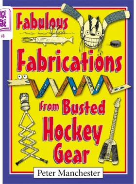 海外直订Fabulous Fabrications from Busted Hockey Gear 神话般的制作从破碎的曲棍球装备