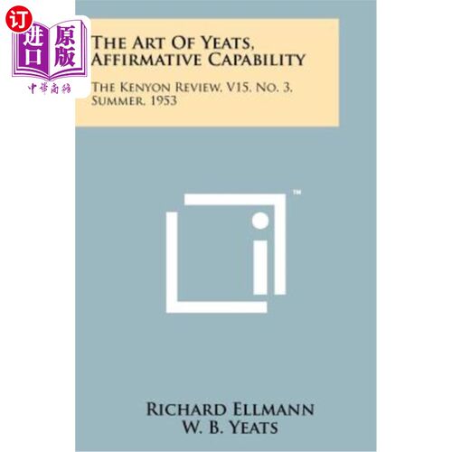 海外直订The Art of Yeats, Affirmative Capability: The Kenyon Review, V15, No. 3, Summer, 叶芝的艺术，肯定能力：凯尼