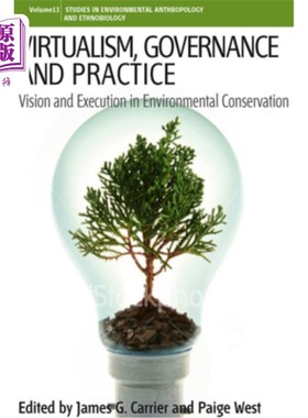海外直订Virtualism, Governance and Practice: Vision and Execution in Environmental Conse 虚拟主义、治理与实践:环境