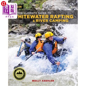 海外直订Ultimate Guide to Whitewater Rafting and River C... 激流漂流和河露营终极指南