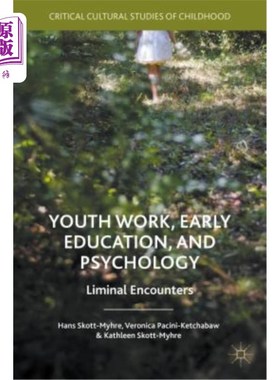 海外直订Youth Work, Early Education, and Psychology: Liminal Encounters 青年工作、早期教育和心理学：极限遭遇