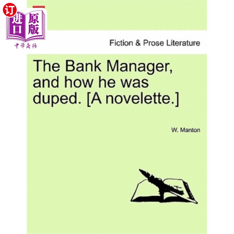 海外直订The Bank Manager, and How He Was Duped. [A Novelette.] 《银行经理》和《他是如何被骗的》(一个中篇小说。)