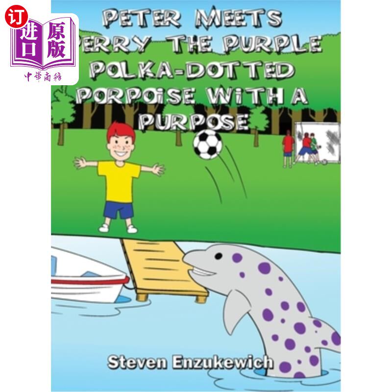 海外直订Peter Meets Perry the Purple Polka-Dotted Porpoise with a Purpose 彼得遇见了有目的的紫色圆点海豚佩里