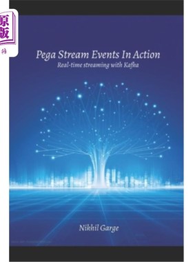 海外直订Pega Stream Events In Action: Real-time Streaming with Kafka 行动中的Pega流事件:Kafka的实时流