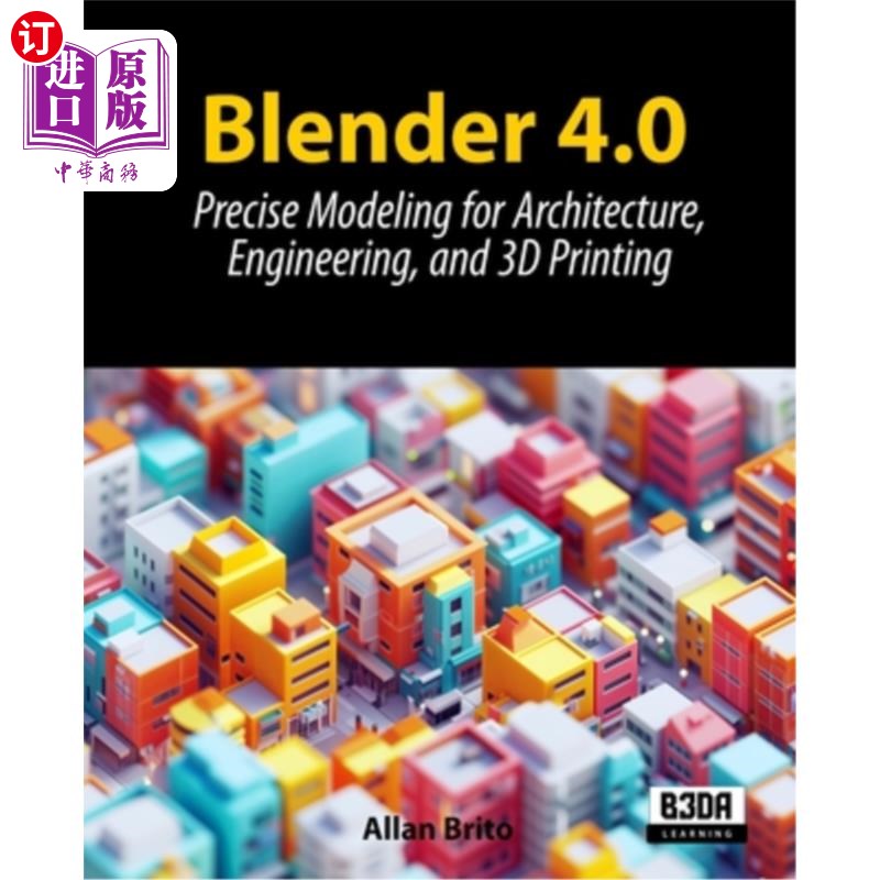 海外直订Blender 4.0: Precise Modeling for Architecture, Engineering, and 3D Printing Blender 4.0：建筑