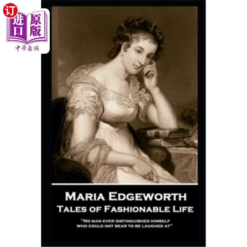 海外直订Maria Edgeworth - Tales of Fashionable Life: 'No man ever distinguished himself  玛丽亚·艾奇沃斯——时尚生