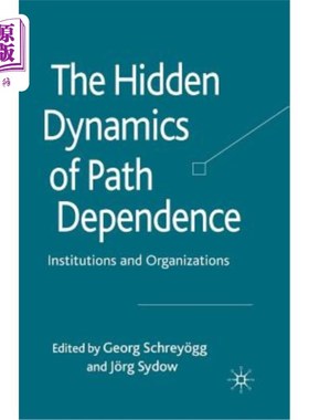 海外直订The Hidden Dynamics of Path Dependence: Institutions and Organizations 路径依赖的隐藏动力:制度与组织