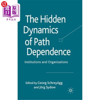 海外直订The Hidden Dynamics of Path Dependence: Institutions and Organizations 路径依赖的隐藏动力:制度与组织