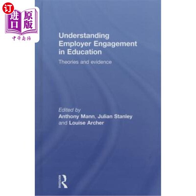 海外直订Understanding Employer Engagement in Education: Theories and Evidence 理解雇主参与教育:理论与证据