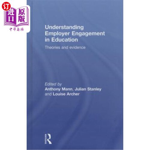 海外直订Understanding Employer Engagement in Education: Theories and Evidence 理解雇主参与教育:理论与证据