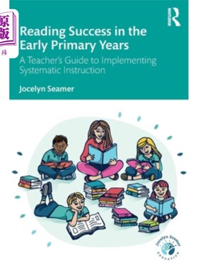 海外直订Reading Success in the Early Primary Years: A Teacher's Guide to Implementing Sy 小学早期的阅读成功:实施系