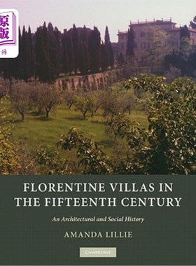 海外直订Florentine Villas in the Fifteenth Century: An Architectural and Social History 15世纪的佛罗伦萨别墅:建筑史和
