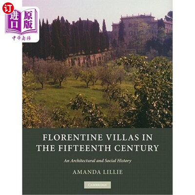 海外直订Florentine Villas in the Fifteenth Century: An Architectural and Social History 15世纪的佛罗伦萨别墅:建筑史和