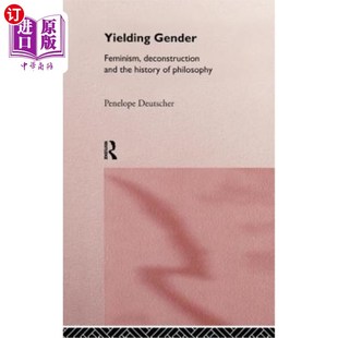 Gender the 海外直订Yielding Philosophy 女权主义 Deconstruction 性别 Feminism 解构主义和哲学 and 屈服 History