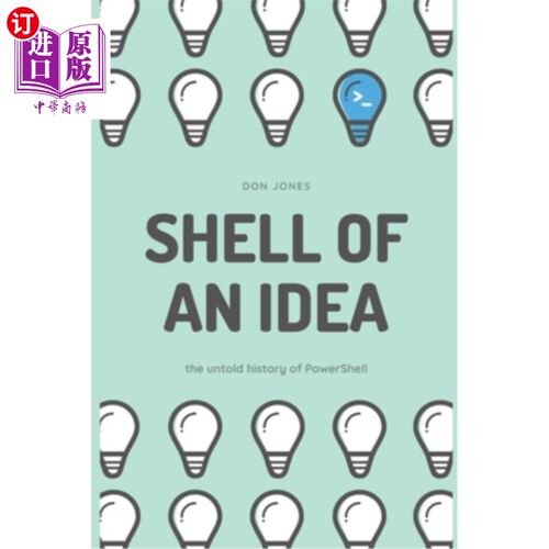 海外直订Shell of an Idea: The Untold History of PowerShell 一个想法的外壳：PowerShell不为人知的历史
