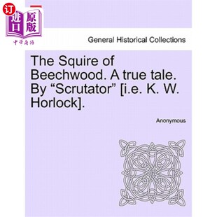 山毛榉乡绅 Squire 故事 True Scrutator Horlock Tale. 由 Beechwood. 一个真实 I.E. 海外直订The