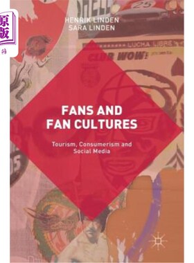 海外直订Fans and Fan Cultures: Tourism, Consumerism and Social Media 粉丝和粉丝文化：旅游、消费主义和社交媒体