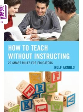 海外直订How to Teach without Instructing: 29 Smart Rules for Educators 如何在没有指导的情况下教学：29个教育者的聪明规则