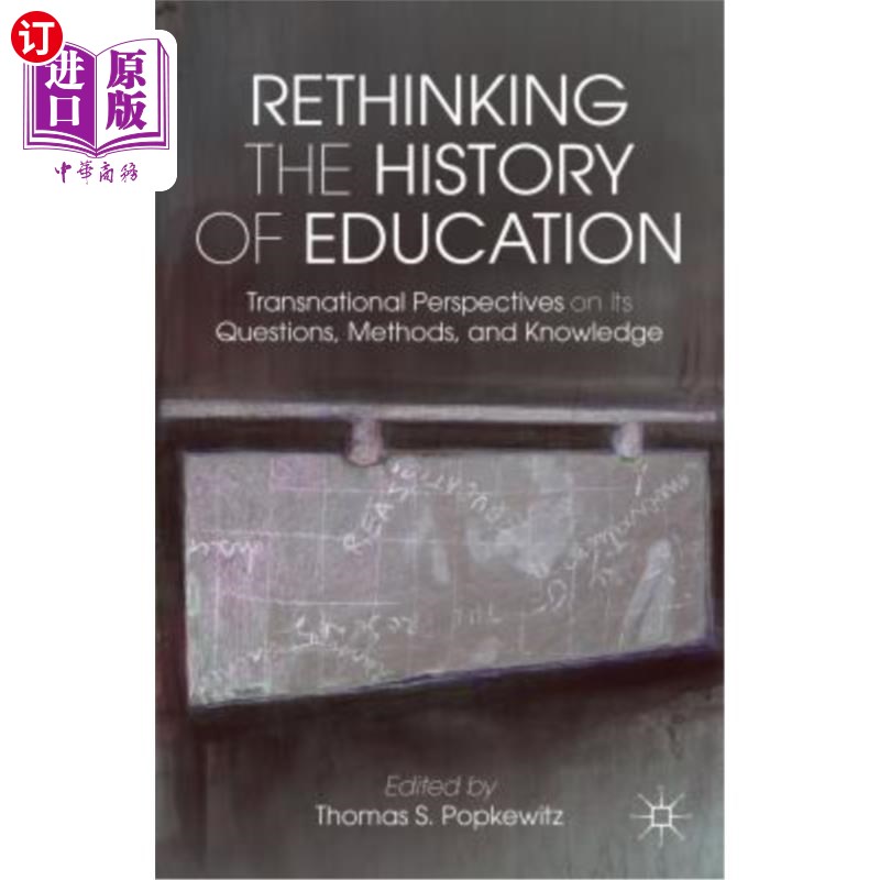 海外直订Rethinking the History of Education: Transnational Perspectives on Its Questions 反思教育史:问题、方法和知