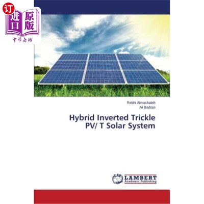 海外直订Hybrid Inverted Trickle Pv/ T Solar System 混合倒滴流光伏/太阳能系统