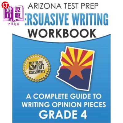 海外直订ARIZONA TEST PREP Persuasive Writing Workbook Grade 4: A Complete Guide to Writi 亚利桑那州备考说服性写作练