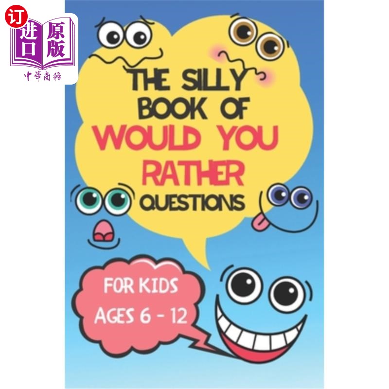 海外直订The Silly Book Of Would You Rather Questions: For Kids Ages 6 - 12 - Hilarious Q 这本愚蠢的书《你愿意提问吗