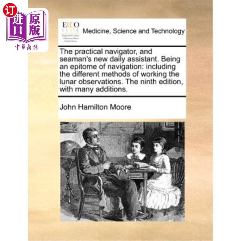 海外直订医药图书The practical navigator, and seaman's new daily assistant. Being an epitome of n 实用的领航员和海员