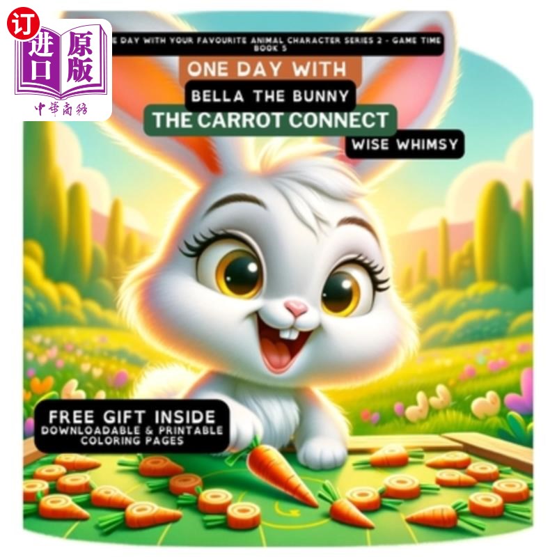 海外直订One Day With Bella the Bunny: The Carrot Connect 与兔子贝拉的一天:胡萝卜连接