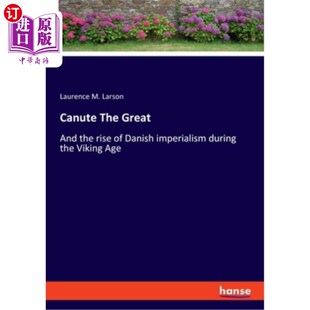 海外直订Canute The Great: And the rise of Danish imperialism during the Viking Age 克努特大帝：维京时代丹麦帝国主义