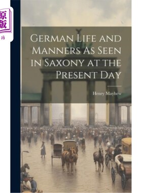 海外直订German Life and Manners As Seen in Saxony at the Present Day 当代萨克森德国人的生活与礼仪