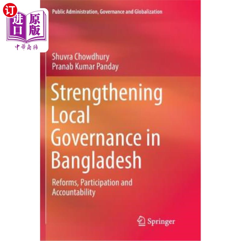 海外直订Strengthening Local Governance in Bangladesh: Reforms, Participation and Account 加强孟加拉国的地方治理:改