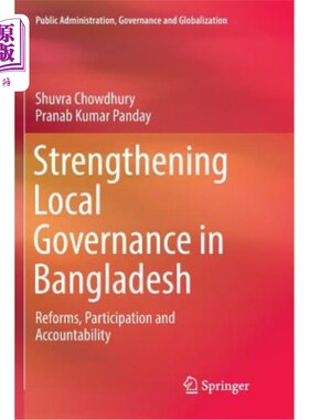 海外直订Strengthening Local Governance in Bangladesh: Reforms, Participation and Account 加强孟加拉国的地方治理:改