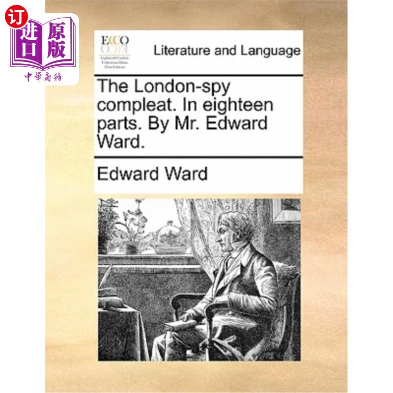 海外直订The London-Spy Compleat. in Eighteen Parts. by Mr. Edward Ward. 伦敦间谍大楼。《十八部》爱德华·沃德先生写的