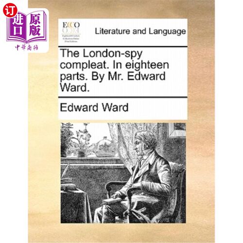 海外直订The London-Spy Compleat. in Eighteen Parts. by Mr. Edward Ward. 伦敦间谍大楼。《十八部》爱德华·沃德先生写的