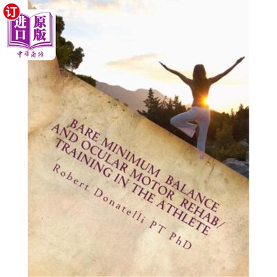 海外直订医药图书Bare Minimum - Balance and Ocular Motor Rehab/Training in the Athlete: Ocular Mo 最低限度-平衡和眼