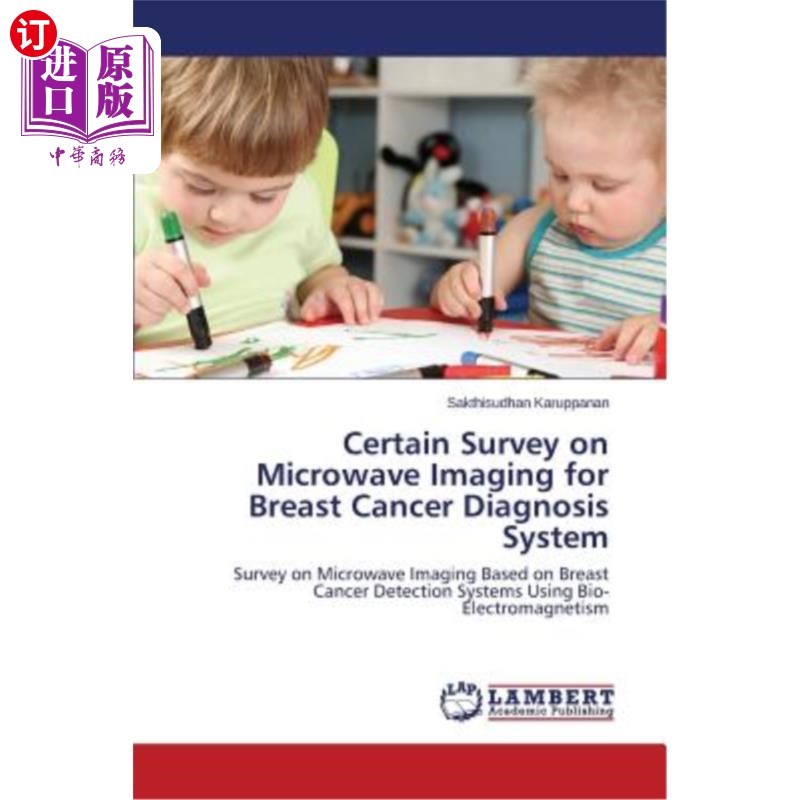 海外直订Certain Survey on Microwave Imaging for Breast Cancer Diagnosis System 微波成像乳腺癌诊断系统的若干研究进展 书籍/杂志/报纸 科普读物/自然科学/技术类原版书 原图主图