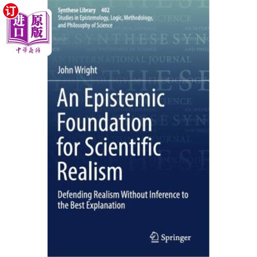 海外直订An Epistemic Foundation for Scientific Realism: Defending Realism Without Infere 科学实在论的认识基础：在没有优
